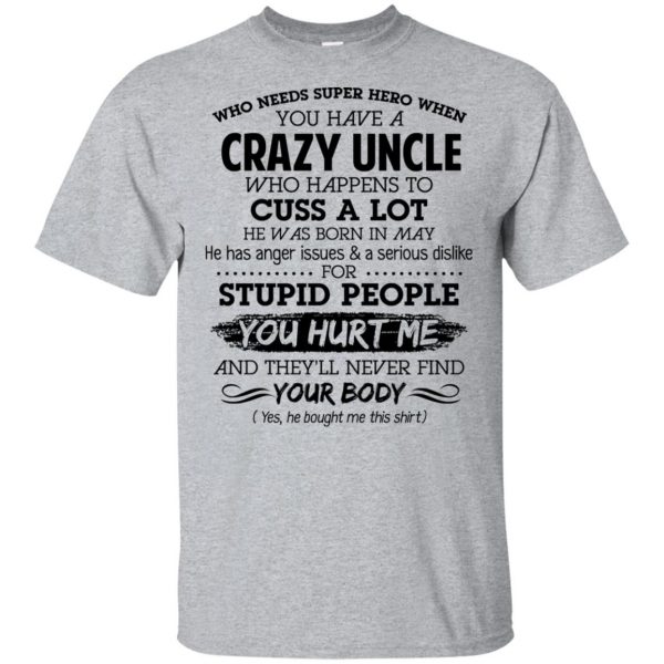 Have A Crazy Uncle He Was Born In May T-Shirts, Hoodie, Tank 3
