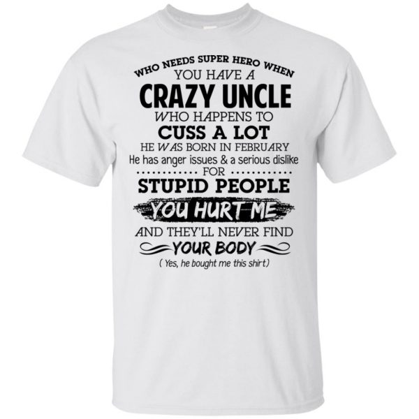 Have A Crazy Uncle He Was Born In February T-Shirts, Hoodie, Tank 4