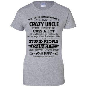 Have A Crazy Uncle He Was Born In February T-Shirts, Hoodie, Tank 23