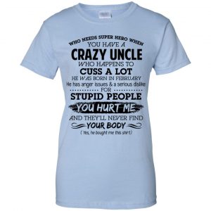Have A Crazy Uncle He Was Born In February T-Shirts, Hoodie, Tank 25