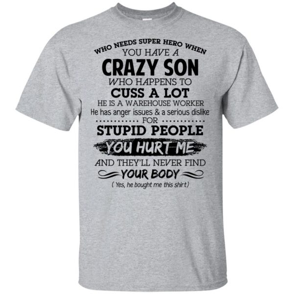 Have A Crazy Son He Is A Warehouse Worker T-Shirts, Hoodie, Tank 3
