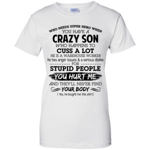 Have A Crazy Son He Is A Warehouse Worker T-Shirts, Hoodie, Tank 24 Have A Crazy Son He Is A Warehouse Worker T-Shirts, Hoodie, Tank 24