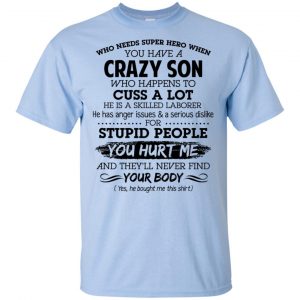 Have A Crazy Son He Is A Skilled Laborer T-Shirts, Hoodie, Tank 16