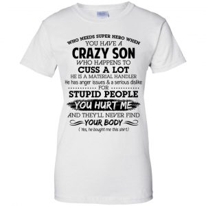 Have A Crazy Son He Is A Material Handler T-Shirts, Hoodie, Tank 24