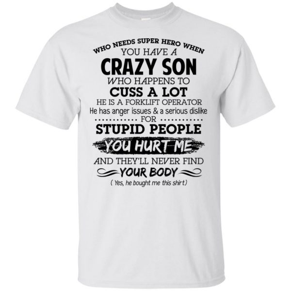 Have A Crazy Son He Is A Forklift Operator T-Shirts, Hoodie, Tank Apparel 4