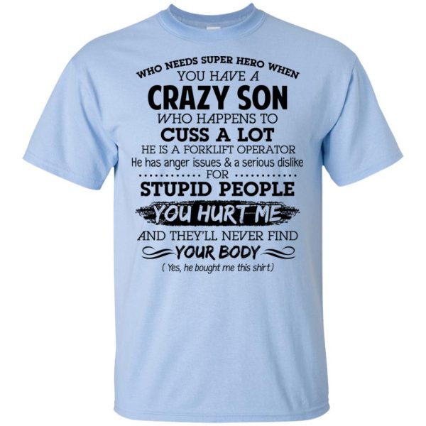 Have A Crazy Son He Is A Forklift Operator T-Shirts, Hoodie, Tank Apparel 5