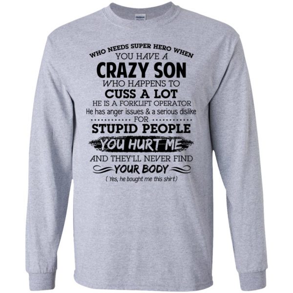 Have A Crazy Son He Is A Forklift Operator T-Shirts, Hoodie, Tank Apparel 6