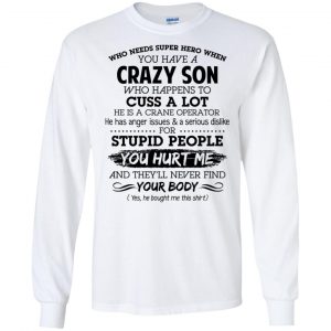 Have A Crazy Son He Is A Crane Operator T-Shirts, Hoodie, Tank 18
