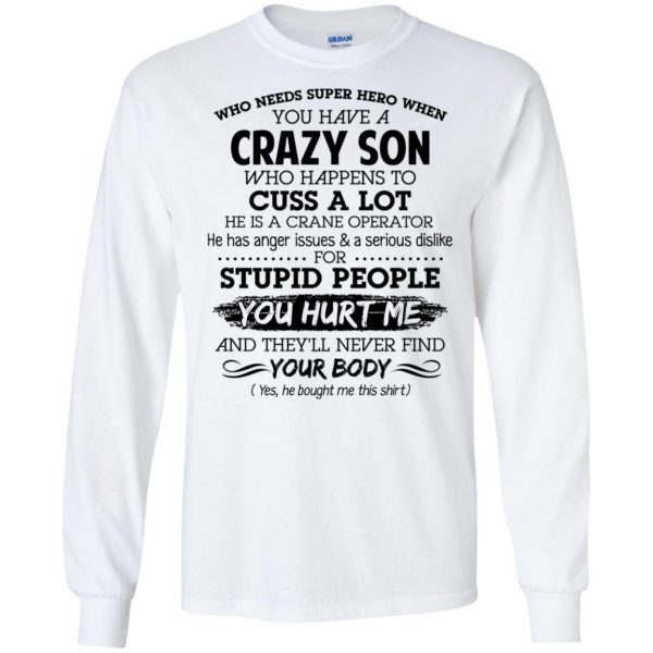 Have A Crazy Son He Is A Crane Operator T-Shirts, Hoodie, Tank Apparel 7