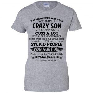 Have A Crazy Son He Is A Crane Operator T-Shirts, Hoodie, Tank 23