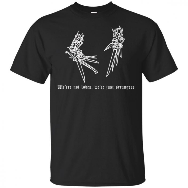 We're Not Lovers, We're Just Strangers T-Shirts, Hoodie, Tank - 0sTees