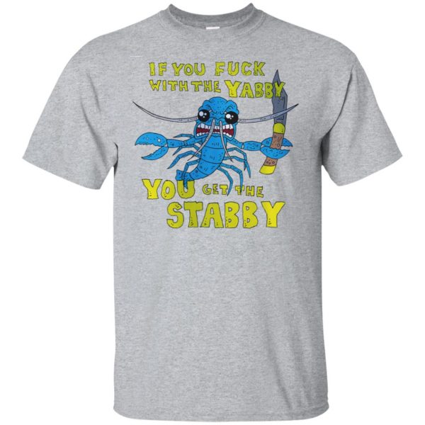 If You Fuck With The Yabby You Get The Stabby T-Shirts, Hoodie, Tank 3