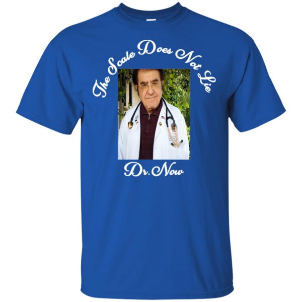 Younan Nowzaradan: Dr. Now The Scale Does Not Lie T-Shirts, Hoodie, Tank Apparel 5