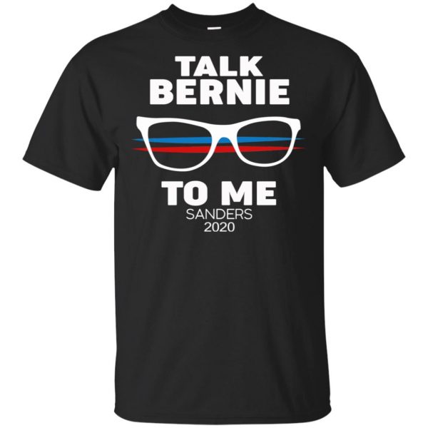 Talk Bernie To Me Sanders 2020 T-Shirts, Hoodie, Tank 3