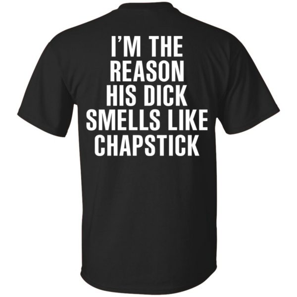 I'm The Reason His Dick Smells Like Chapstick T-Shirts, Hoodie, Tank 3
