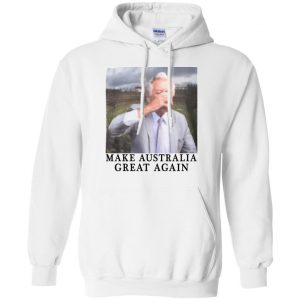 Make Australia Great Again T-Shirts, Hoodie, Tank 21 Make Australia Great Again T-Shirts, Hoodie, Tank 21