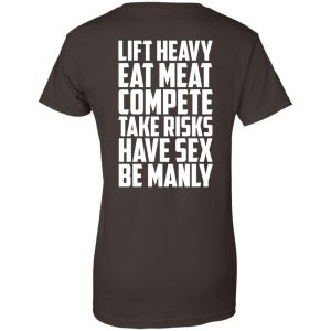 Life Heavy Eat Meat Compete Take Risks Have Sex Be Manly T-Shirts, Hoodie, Tank 23