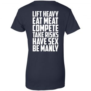 Life Heavy Eat Meat Compete Take Risks Have Sex Be Manly T-Shirts, Hoodie, Tank 24