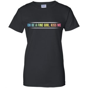 Oh Be A Fine Girl, Kiss Me T-Shirts, Hoodie, Tank 22