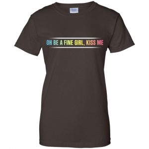 Oh Be A Fine Girl, Kiss Me T-Shirts, Hoodie, Tank 23