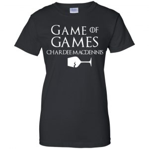 Game Of Games Chardee Macdennis T-Shirts, Hoodie, Tank 9