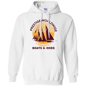 Prestige Worldwide Presents Boats & Hoes T-Shirts, Hoodie, Tank 21