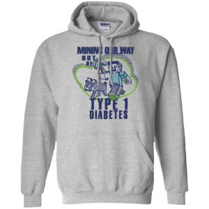 Mining Out Way Out Of Type 1 Diabetes T-Shirts, Hoodie, Tank 20 Mining Out Way Out Of Type 1 Diabetes T-Shirts, Hoodie, Tank 20