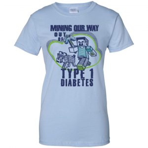 Mining Out Way Out Of Type 1 Diabetes T-Shirts, Hoodie, Tank 25 Mining Out Way Out Of Type 1 Diabetes T-Shirts, Hoodie, Tank 25