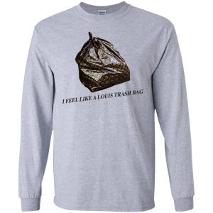 I Feel Like A Louis Trash Bag T-Shirts, Hoodie, Tank 9