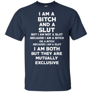 I Am A Bitch And A Slut T-Shirts, Hoodie, Tank 9 I Am A Bitch And A Slut T-Shirts, Hoodie, Tank 9