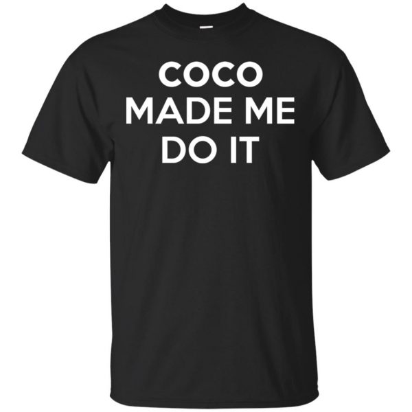Coco Made Me Do It T-Shirts, Hoodie, Tank 3