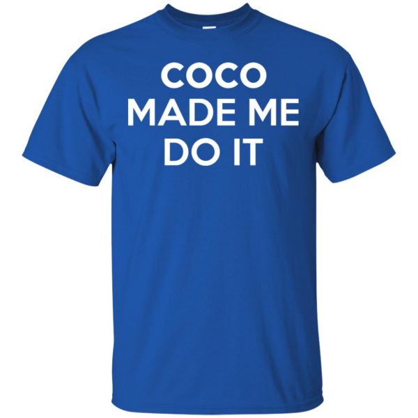 Coco Made Me Do It T-Shirts, Hoodie, Tank 5