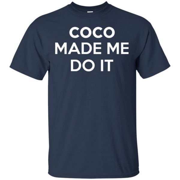 Coco Made Me Do It T-Shirts, Hoodie, Tank 6