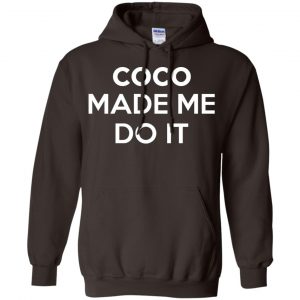 Coco Made Me Do It T-Shirts, Hoodie, Tank 20
