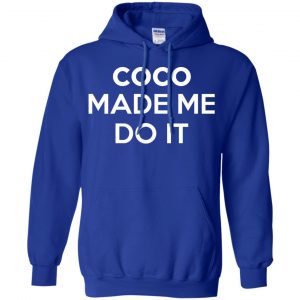 Coco Made Me Do It T-Shirts, Hoodie, Tank 21