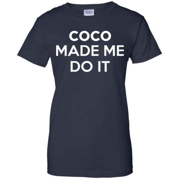 Coco Made Me Do It T-Shirts, Hoodie, Tank 13