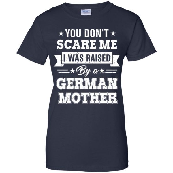 You Don’t Scare Me I Was Raised By A German Mother T-Shirts, Hoodie, Tank Apparel 13