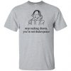 Stop Making Drama You're Not Shakespeare T-Shirts, Hoodie, Tank 2