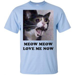 Meow Meow Love Me Now Cat Lovers T-Shirts, Hoodie, Tank 16