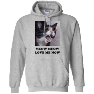 Meow Meow Love Me Now Cat Lovers T-Shirts, Hoodie, Tank 20