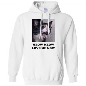 Meow Meow Love Me Now Cat Lovers T-Shirts, Hoodie, Tank 21