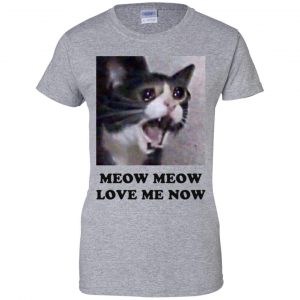 Meow Meow Love Me Now Cat Lovers T-Shirts, Hoodie, Tank 23