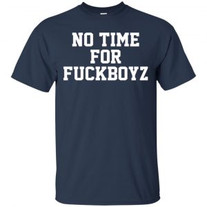O Mighty No Time For Fuckboyz T-Shirts, Hoodie, Tank 17