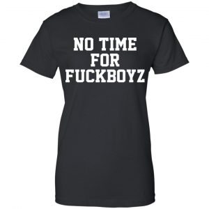 O Mighty No Time For Fuckboyz T-Shirts, Hoodie, Tank 22