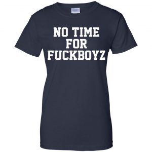 O Mighty No Time For Fuckboyz T-Shirts, Hoodie, Tank 24