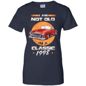 Car I'm Not Old I'm A Classic 1998 T-Shirts, Hoodie, Tank 24
