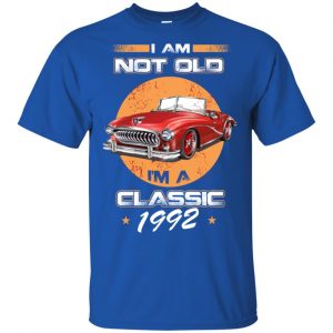 Car I'm Not Old I'm A Classic 1992 T-Shirts, Hoodie, Tank 16