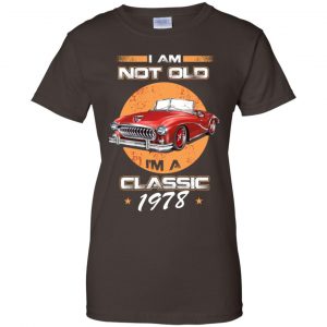 Car I'm Not Old I'm A Classic 1978 T-Shirts, Hoodie, Tank 23