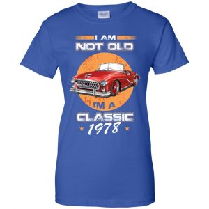 Car I'm Not Old I'm A Classic 1978 T-Shirts, Hoodie, Tank 25