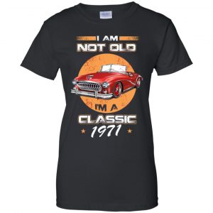 Car I'm Not Old I'm A Classic 1971 T-Shirts, Hoodie, Tank 22
